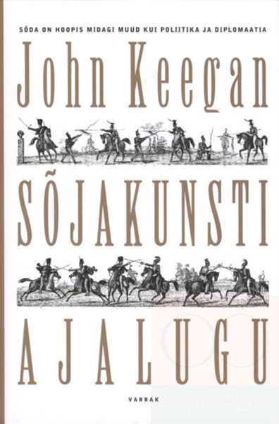 Raamat Sõjakunsti ajalugu John Keegan - Tallinna Akadeemilise malevkonna liikmetele kirjandus