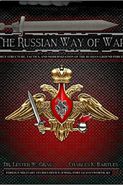 Raamat The Russian Way of War- Force Structure, Tactics, and Modernization of the Russian Ground Forces - Tallinna Akadeemilise malevkonna liikmetele kirjandus