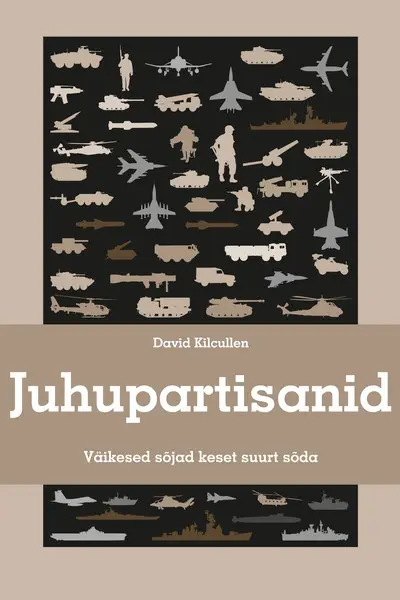 Raamat Juhupartisanid David Kilcullen- Tallinna Akadeemilise malevkonna liikmetele kirjandus