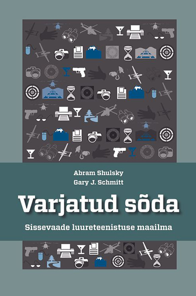 Raamat Varjatud sõda Abram N. Shulsky, Gary J. Schmitt- Tallinna Akadeemilise malevkonna liikmetele kirjandus