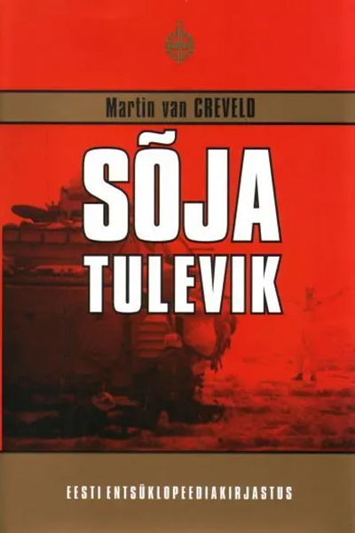 Raamatusari Mõte ja mõõk Sõja tulevik Martin van Creveld- Tallinna Akadeemilise malevkonna liikmetele kirjandus